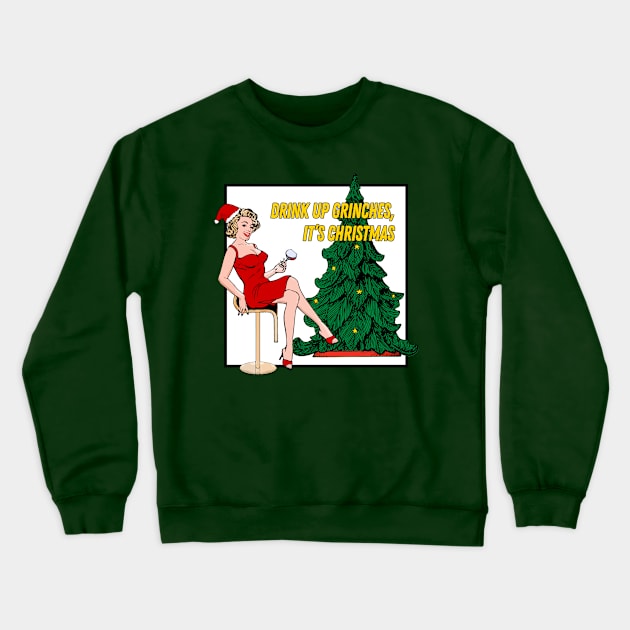 Retro Christmas - Drink Up Grinches! Crewneck Sweatshirt by MaplewoodMerch